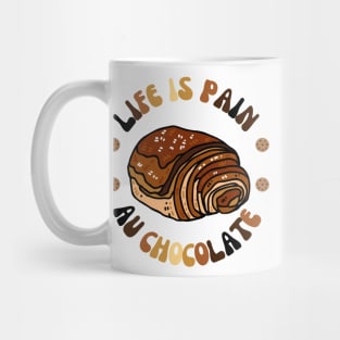 life is pain au chocolate Valentine's Day Gift Mug